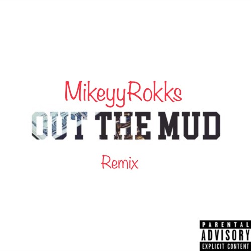 Out The Mud (Remix) [Ft. Kevin Gates] (2015)