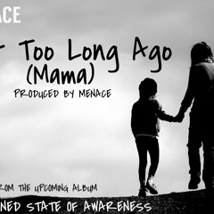 Not Too Long Ago (Mama)