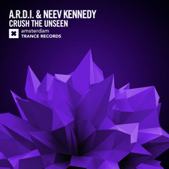 A.R.D.I. & Neev Kennedy - Crush The Unseen (Original Mix)