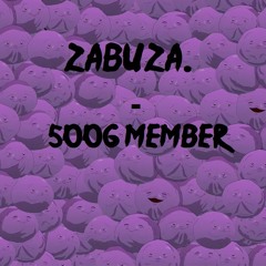 ZABUZA. - 500G MEMBER V1 (Clip)(FREE DOWNLOAD)