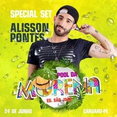 SPECIAL SET POOL DA MORENA - DJ ALISSON PONTES