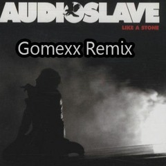 Audioslave - Like A Stone (BgomezzRemix)