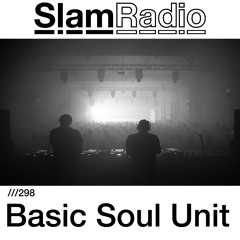 #SlamRadio - 298 - Basic Soul Unit