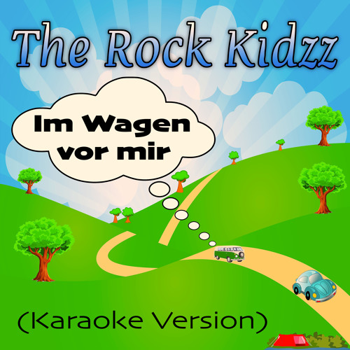 The Rock Kidzz Im Wagen Vor Mir Karaoke Version By Gsg Records