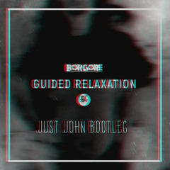 Guided Relaxation (just john bootleg)