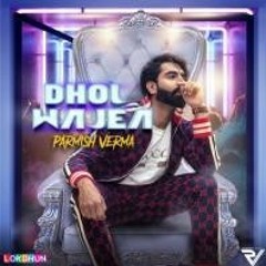 DHOL_WAJEA_-_Parmish_Verma____Desi_Crew____Latest_Punjabi_Songs_2018.mp3