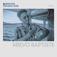 Defected Croatia Sessions - Melvo Baptiste Ep.23