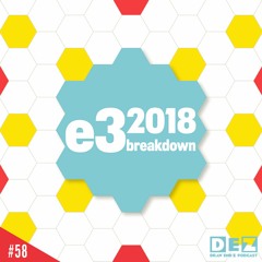 Episode 58 - E3 2018 Breakdown