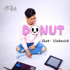 Donut (feat. @viakavish)