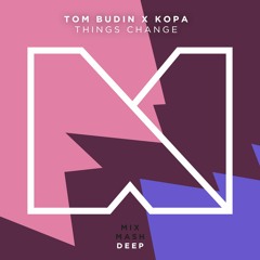 Tom Budin x Kopa - Things Change