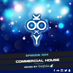 Episode 004 - Commercial House (Mixed by Froglicka)