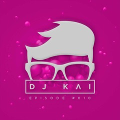 Dj Kai Episode #010