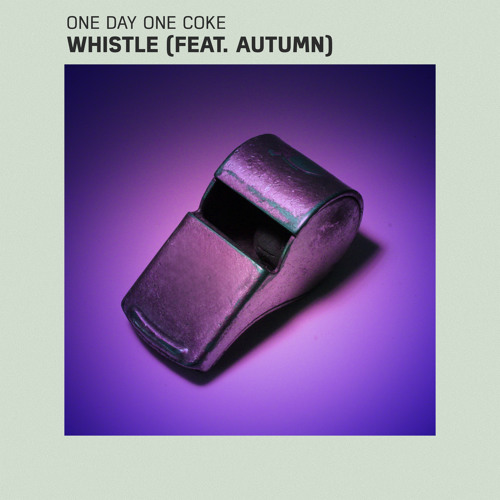 one day one coke - whistle (feat. Autumn)