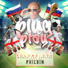 Plug & Play | Volume 006 | Mixed By DJ Philbin | World Cup Special