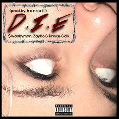 D.I.E ($tones,Zaybo & Prince Gido)