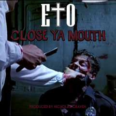 Eto - Close Ya Mouth (Prod. By Nicholas Craven)