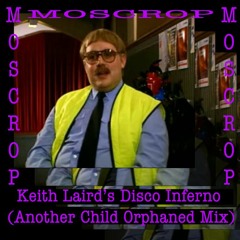Moscrop - Keith Laird's Disco Inferno (Another Child Orphaned Mix)