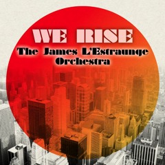 The James L'Estraunge Orchestra - We Rise (Planetself Remix)