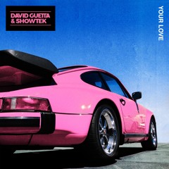 Your Love (David Guetta & Showtek)