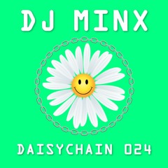 Daisychain 024 - DJ Minx