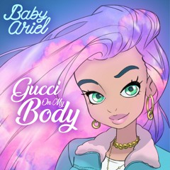 Baby Ariel- Gucci On My Body