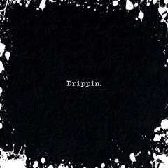 Drippin (Prod. BLADE901)