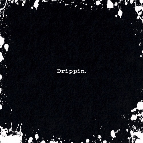 Drippin (Prod. BLADE901)