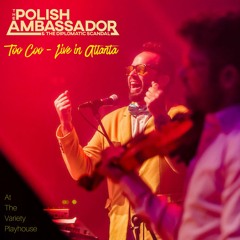 The Polish Ambassador & The Diplomatic Scandal - Too Coo (Unreleased) - Live in Atlanta