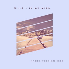 M.J.E - In My Mind ( Radio - Version 2018 )FREE DOWNLOAD