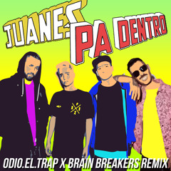 Juanes - Pa Dentro (Odio El Trap X Brain Breakers Remix)