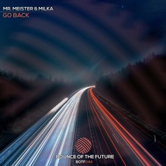 Mr. Meister & Milka - Go Back (OUT NOW)