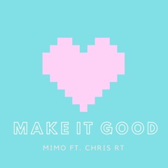 Make It Good (prod. by Chris RT)