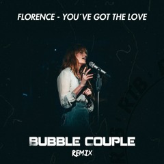 Florence - You´ve Got The Love (Bubble Couple Remix)