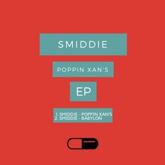 Smiddie - Poppin Xan's (Original Mix)