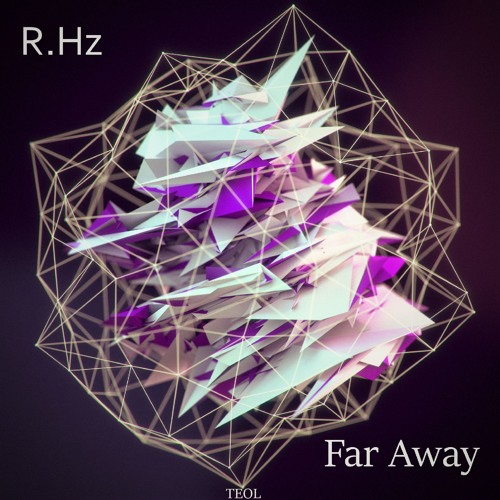 R.Hz - Far Away EP [TEO021] [preview]
