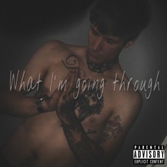What I'm Going Through (Prod. by The Pilgrim)