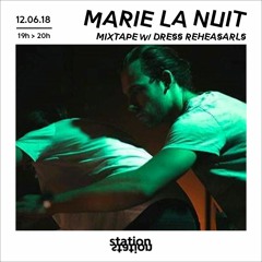 Marie La Nuit #18 - Mixtape w/ Dress Rehearsals @StationStationRadio