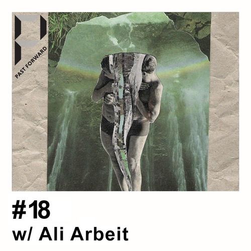 Past Forward #18 w/ Ali Arbeit & Jochen Discomeyer