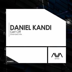 AVAW073 - Daniel Kandi - Get Off *Out Now!*