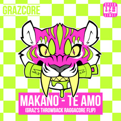 Makano - Te Amo (Graz's Throwback Raggacore Flip)