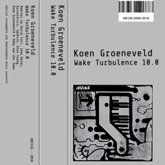 Koen Groeneveld - Wake Turbulence (Koen Groeneveld 10.0 Remix)