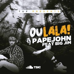 Pape John- Oulala (feat. Big Jim)