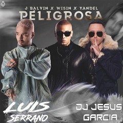 J Balvin Ft. Wisin Y Yandel - Peligrosa (Dj Jesus Garcia Ft Luis Serrano Lokochon Mix) FREE DOWNLOAD