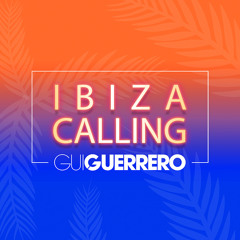 Dj Gui Guerrero - Ibiza Calling