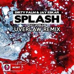 Dirty Palm & Jay Eskar - Splash (feat. LexBlaze) (Uverlaw Remix)