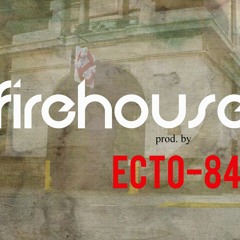 Firehouse (Prod. by ECTO-84)