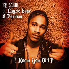 Dj Willi ft Layzie Bone & Pozition - I Know You Did It