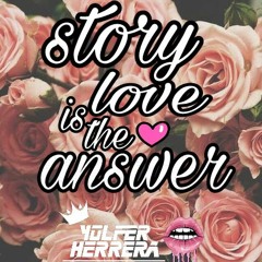 Story love is the answer-  Naccarati- Tenaglia-Ek- Yolfer Herrera Edit FREE DOWNLOAD