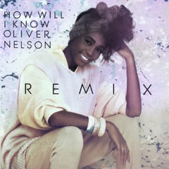 Whitney Houston - How Will I Know (Oliver Nelson Remix)