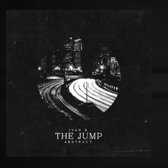 Ivan B - The Jump (feat. Abstract)